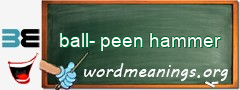 WordMeaning blackboard for ball-peen hammer